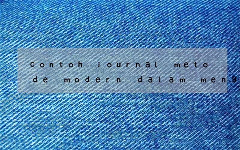 contoh journal metode modern dalam mengajar bahasa inggris